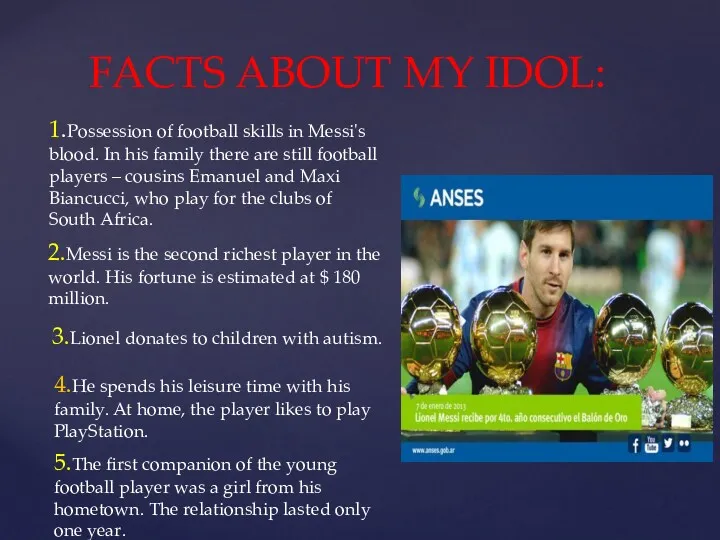 FACTS ABOUT MY IDOL: 1.Possession of football skills in Messi's