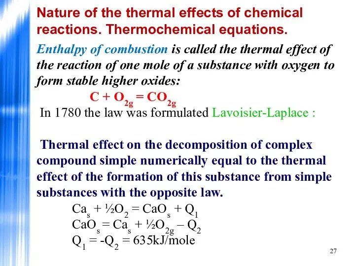 Enthalpy of combustion is called the thermal effect of the reaction of one