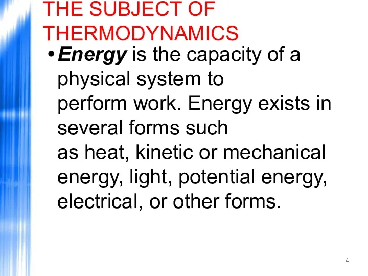 THE SUBJECT OF THERMODYNAMICS Energy is the capacity of a