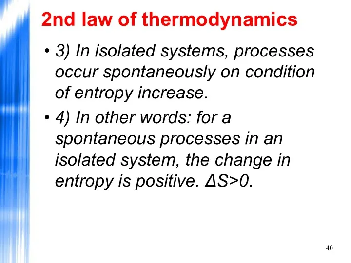 2nd law of thermodynamics 3) In isolated systems, processes occur spontaneously on condition