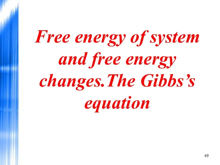 Free energy of system and free energy changes.The Gibbs’s equation