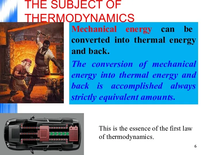THE SUBJECT OF THERMODYNAMICS Mechanical energy can be converted into