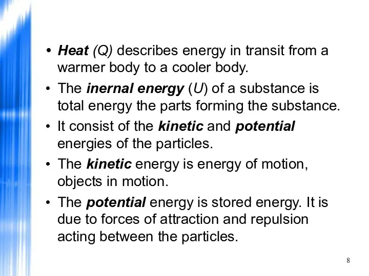 Heat (Q) describes energy in transit from a warmer body