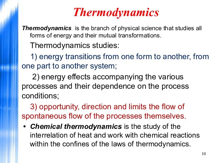 Thermodynamics Thermodynamics is the branch of physical science that studies all forms of