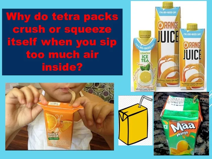 Why do tetra packs crush or squeeze itself when you sip too much air inside?