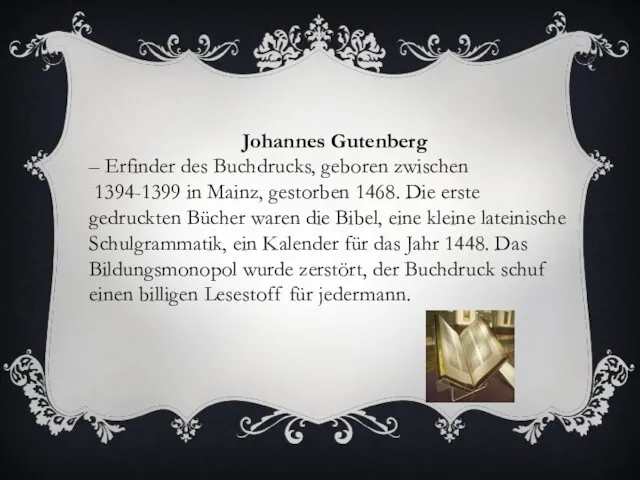 Johannes Gutenberg – Erfinder des Buchdrucks, geboren zwischen 1394-1399 in Mainz, gestorben 1468.