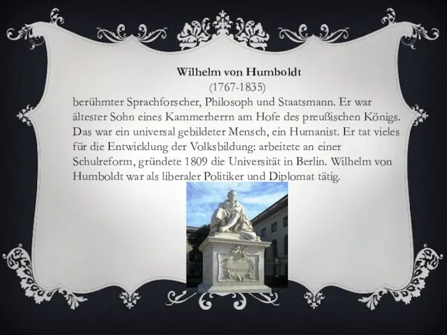 Wilhelm von Humboldt (1767-1835) berühmter Sprachforscher, Philosoph und Staatsmann. Er war ältester Sohn