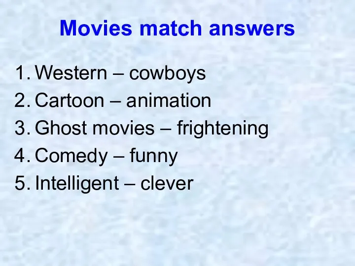 Movies match answers Western – cowboys Cartoon – animation Ghost