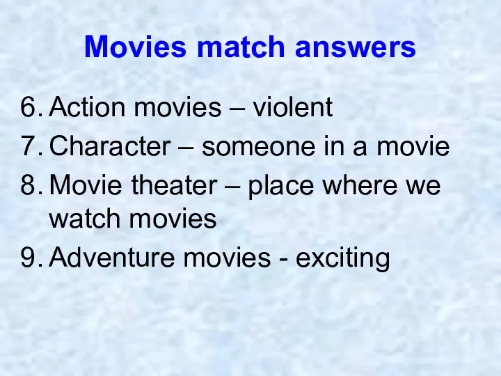Movies match answers Action movies – violent Character – someone