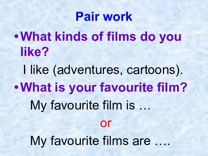 Pair work What kinds of films do you like? I