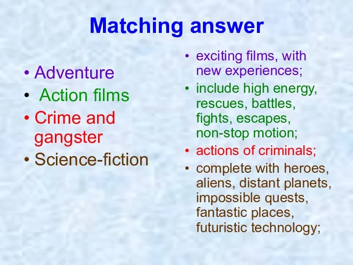 Matching answer Adventure Action films Crime and gangster Science-fiction exciting