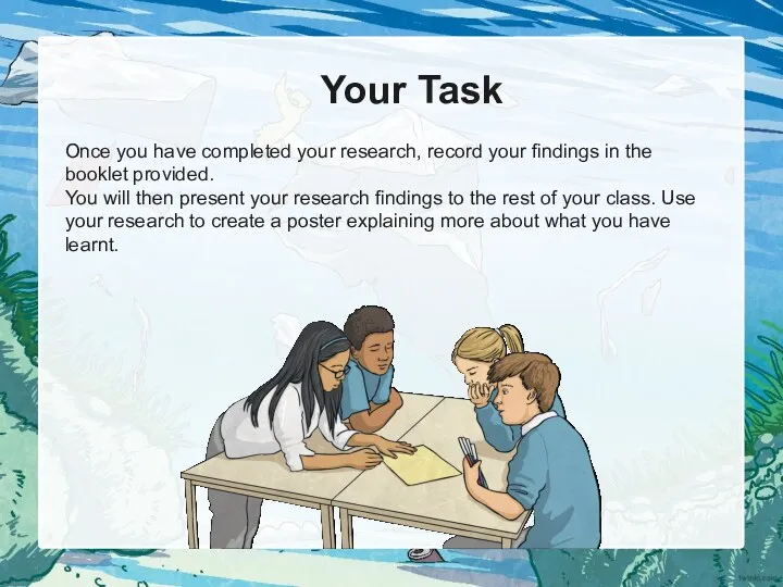 Your Task Once you have completed your research, record your