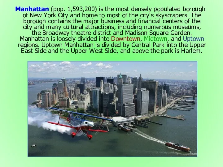 Manhattan (pop. 1,593,200) is the most densely populated borough of