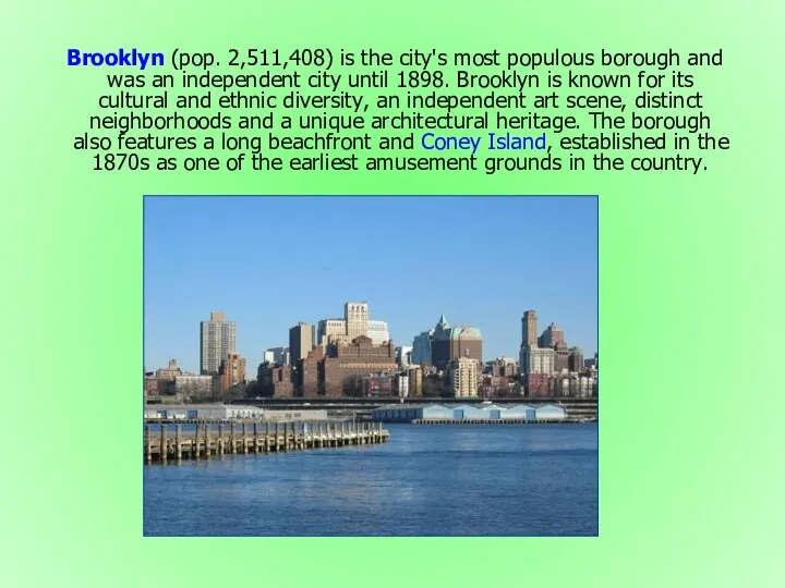 Brooklyn (pop. 2,511,408) is the city's most populous borough and