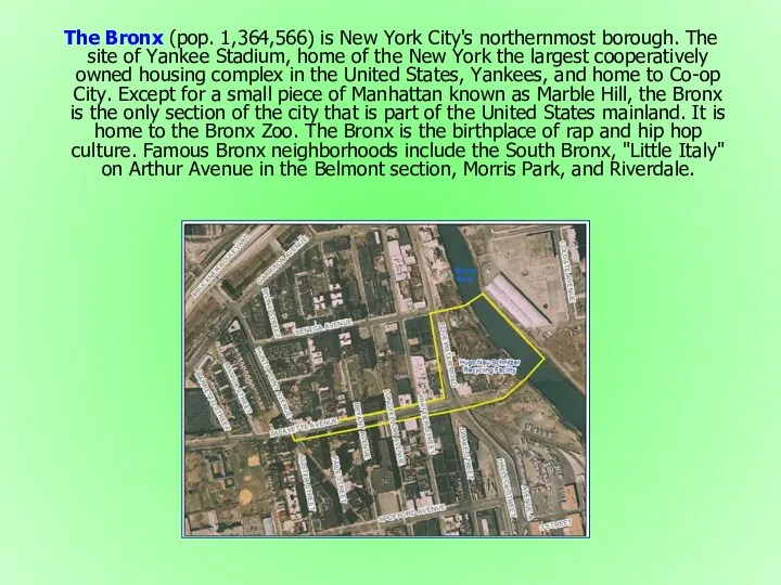 The Bronx (pop. 1,364,566) is New York City's northernmost borough.