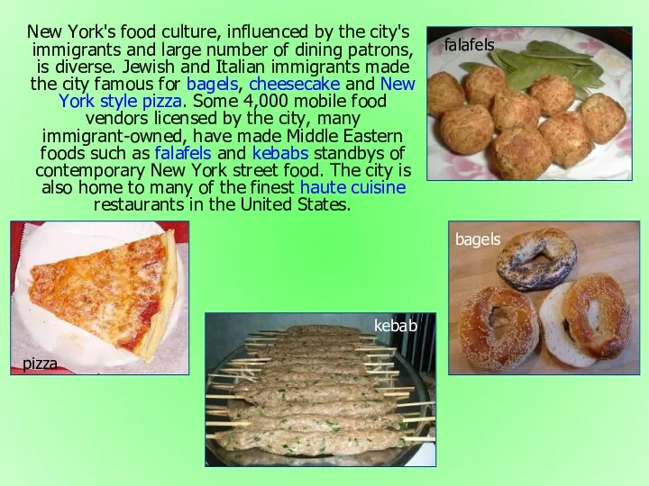 New York's food culture, influenced by the city's immigrants and