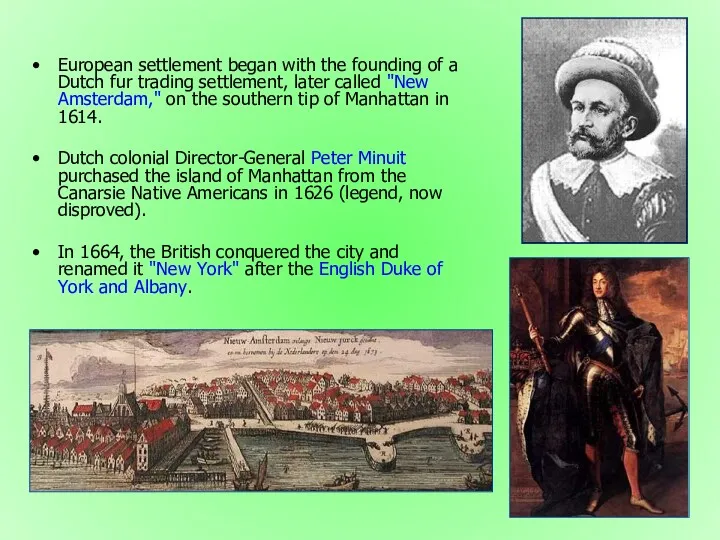 European settlement began with the founding of a Dutch fur