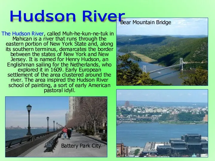 The Hudson River, called Muh-he-kun-ne-tuk in Mahican is a river