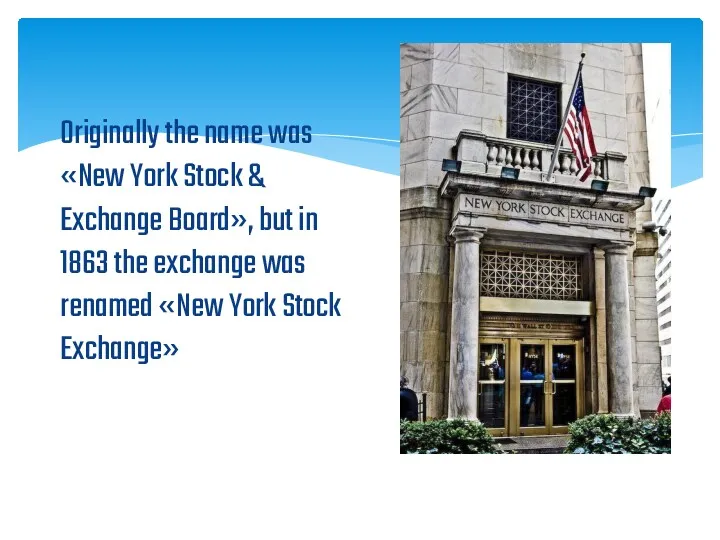 Originally the name was «New York Stock & Exchange Board»,