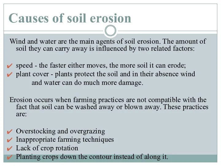 Causes of soil erosion Wind and water are the main agents of soil