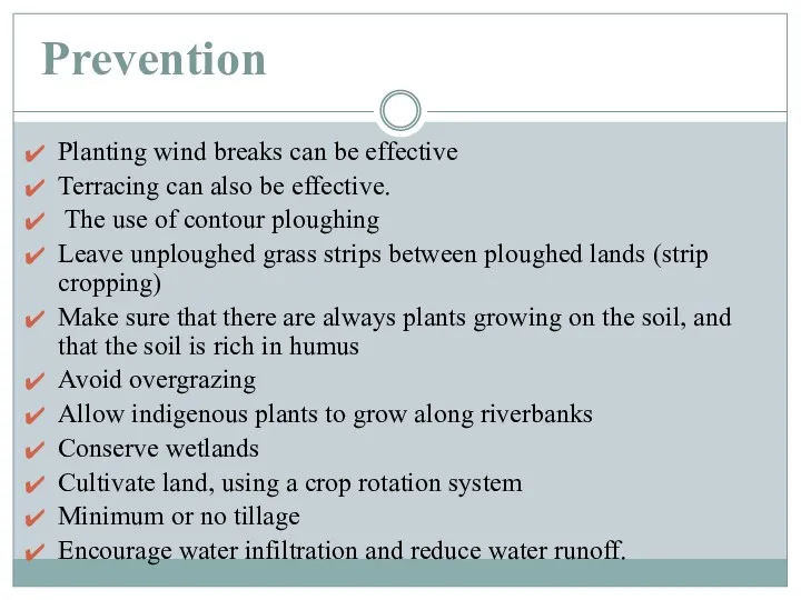 Prevention Planting wind breaks can be effective Terracing can also be effective. The