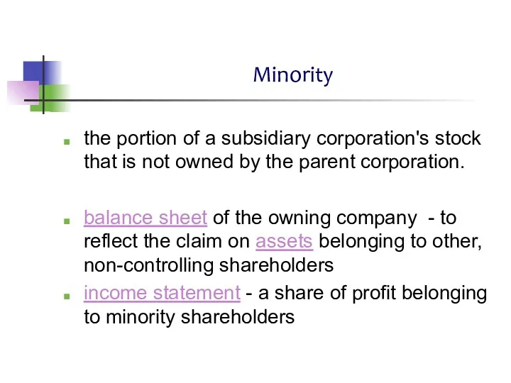 Minority the portion of a subsidiary corporation's stock that is