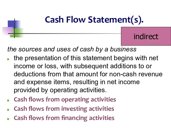 Cash Flow Statement(s). the sources and uses of cash by