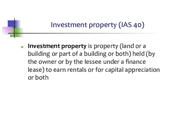 Investment property (IAS 40) Investment property is property (land or