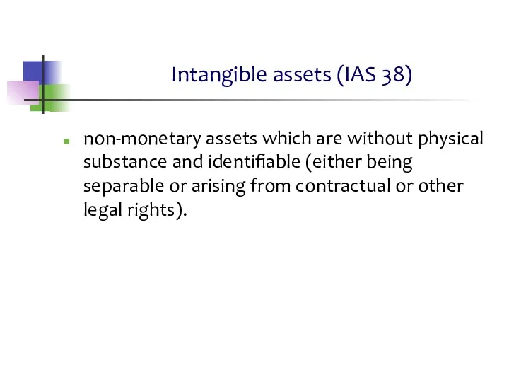 Intangible assets (IAS 38) non-monetary assets which are without physical