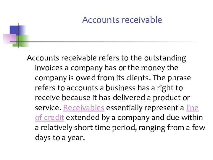 Accounts receivable Accounts receivable refers to the outstanding invoices a