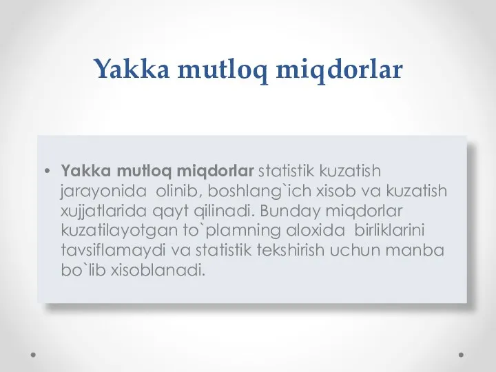 Yakka mutloq miqdorlar Yakka mutloq miqdorlar statistik kuzatish jarayonida olinib,