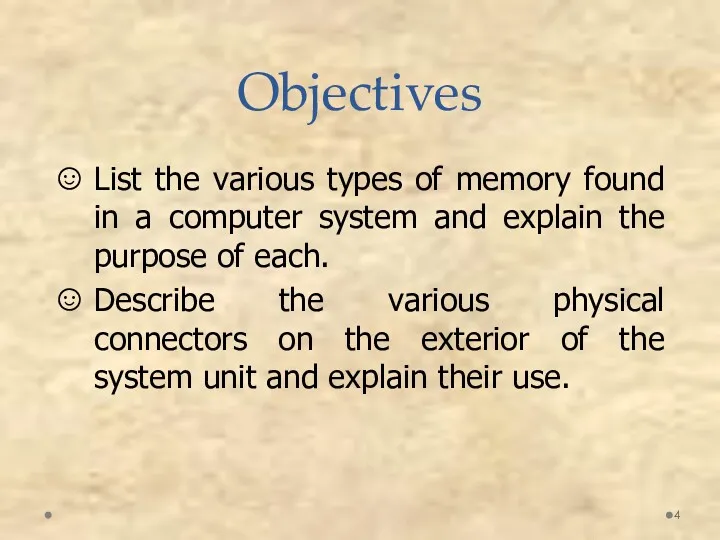 Objectives List the various types of memory found in a