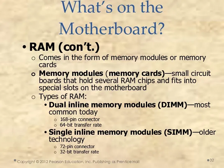 What’s on the Motherboard? Copyright © 2012 Pearson Education, Inc.