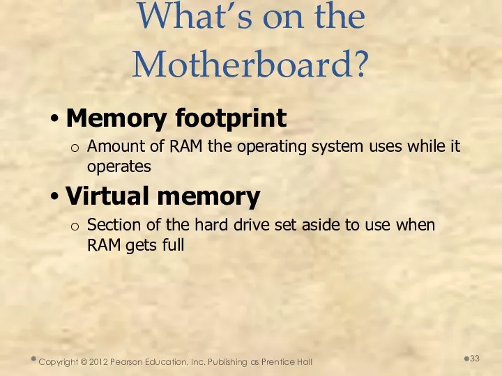What’s on the Motherboard? Copyright © 2012 Pearson Education, Inc.