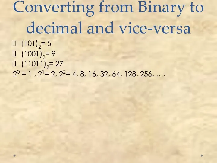 (101)2= 5 (1001)2= 9 (11011)2= 27 20 = 1 ,