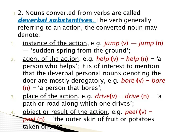2. Nouns converted from verbs are called deverbal substantives. The