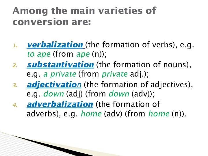 verbalization (the formation of verbs), e.g. to ape (from ape