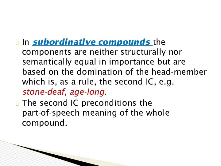In subordinative compounds the components are neither structurally nor semantically