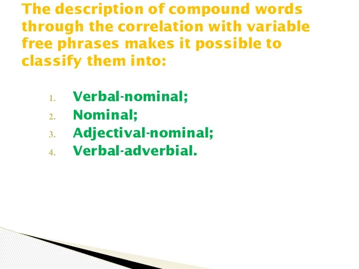 Verbal-nominal; Nominal; Adjectival-nominal; Verbal-adverbial. The description of compound words through