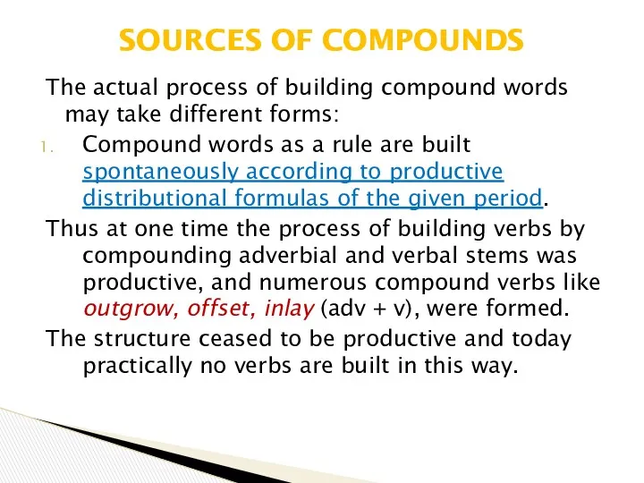 The actual process of building compound words may take different