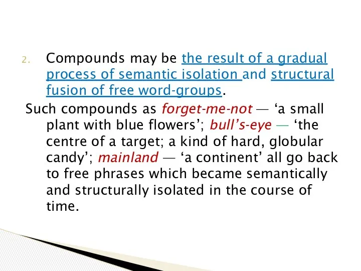 Compounds may be the result of a gradual process of