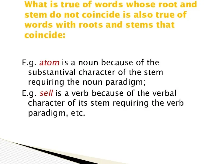 E.g. atom is a noun because of the substantival character