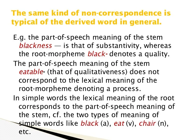 E.g. the part-of-speech meaning of the stem blackness — is