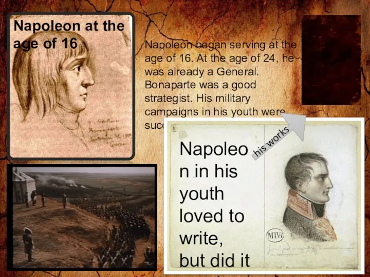 Napoleon at the age of 16 Napoleon began serving at