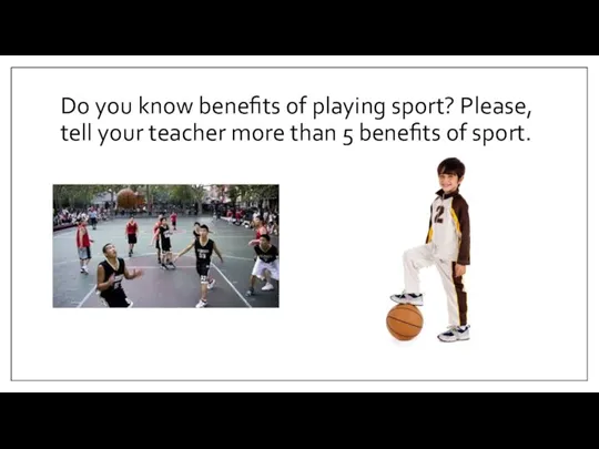 Do you know benefits of playing sport? Please, tell your