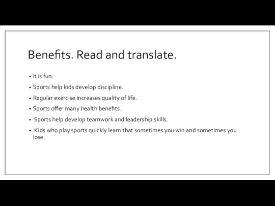 Benefits. Read and translate. It is fun. Sports help kids