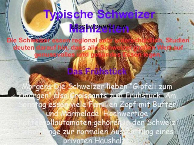 Typische Schweizer Mahlzeiten Das Frühstück Morgens Die Schweizer lieben "Gipfeli zum Zmorgen" also