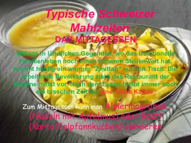 Typische Schweizer Mahlzeiten DAS MITTAGESSEN Mittags In ländlichen Gegenden, wo