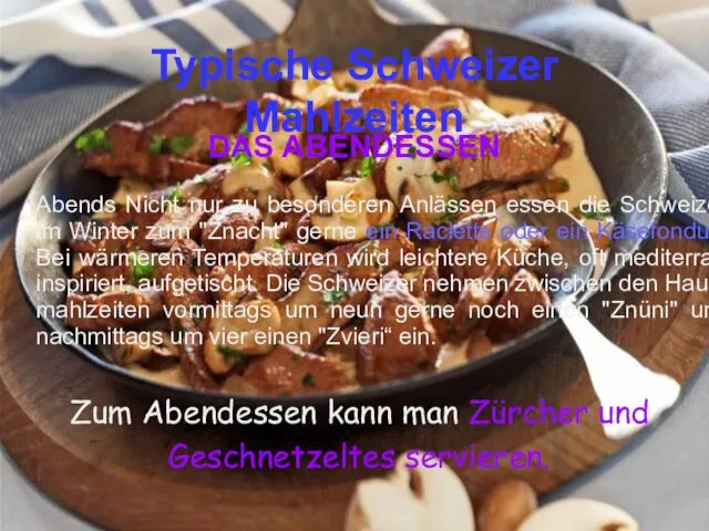 Typische Schweizer Mahlzeiten DAS ABENDESSEN Abends Nicht nur zu besonderen Anlässen essen die