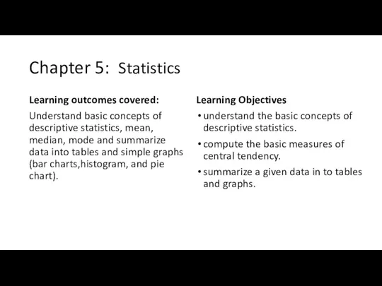 Chapter 5: Statistics Learning outcomes covered: Understand basic concepts of